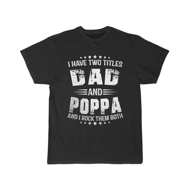 I Have Two Titles Dad And Poppa Funny Poppa Men T-SHIRT THE AV8R